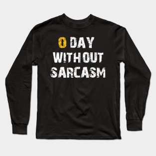 Zero Days Without Sarcasm Sarcastic Shirt , Womens Shirt , Funny Humorous T-Shirt | Sarcastic Gifts Long Sleeve T-Shirt